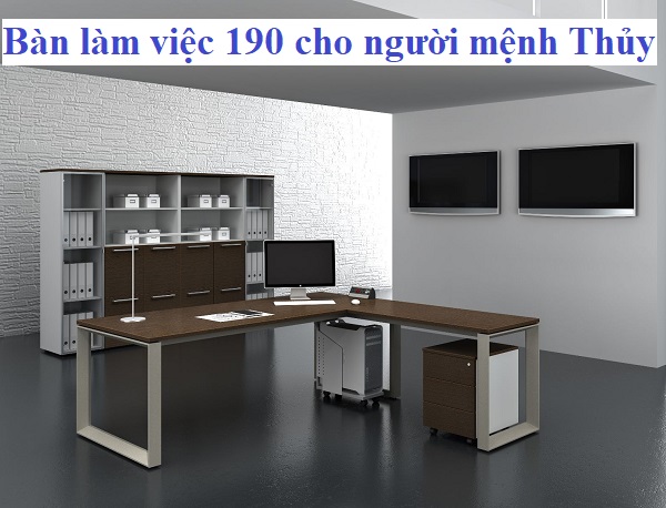 Tư Vấn Bàn Làm Việc 190 Cho Người Mệnh Thủy Thành Công