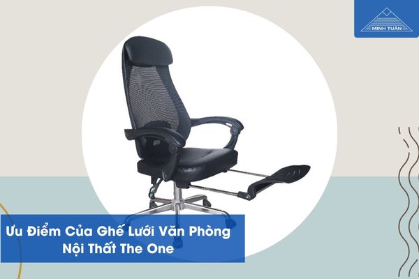 Ưu Điểm Của Ghế Lưới Văn Phòng Nội Thất The One