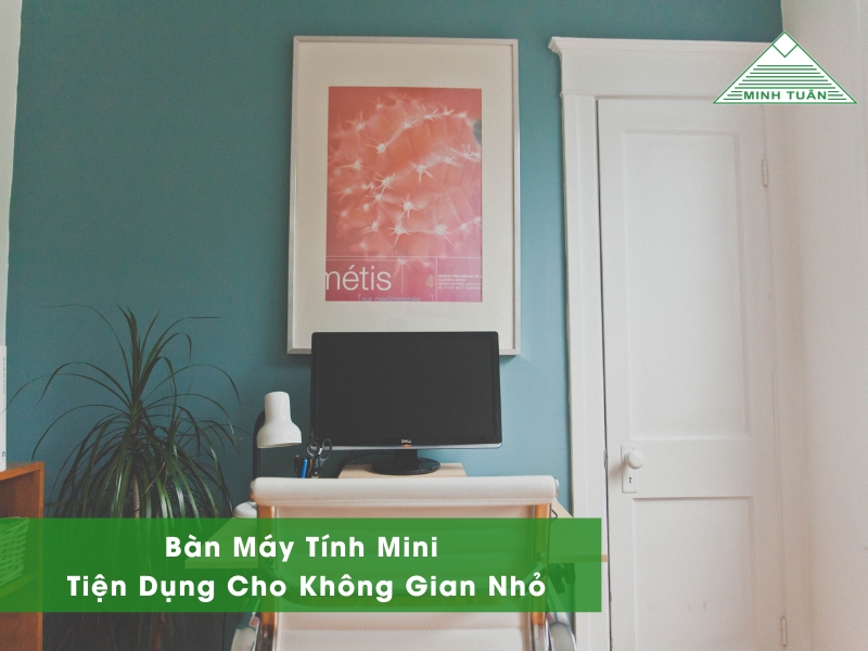 Bàn Máy Tính Mini – Tiện Dụng Cho Không Gian Nhỏ