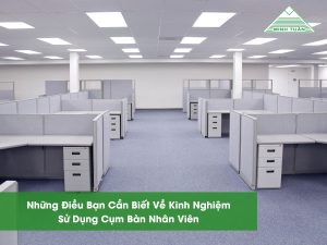 Những Điều Bạn Cần Biết Về Kinh Nghiệm Sử Dụng Cụm Bàn Nhân Viên