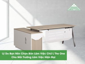 Lý Do Bạn Nên Chọn Bàn Làm Việc Chữ L The One Cho Môi Trường Làm Việc Hiện Đại