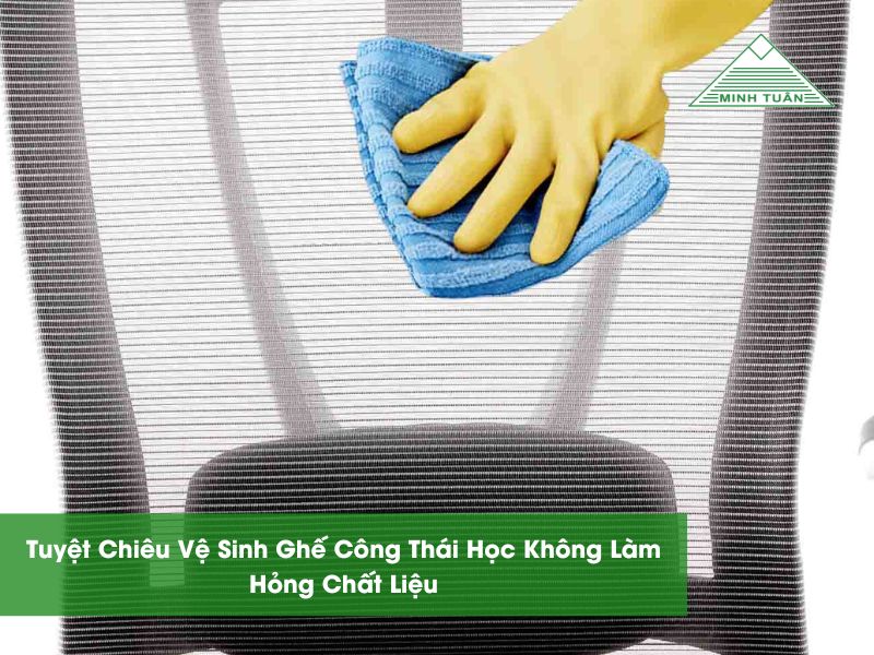 Tuyệt Chiêu Vệ Sinh Ghế Công Thái Học Không Làm Hỏng Chất Liệu