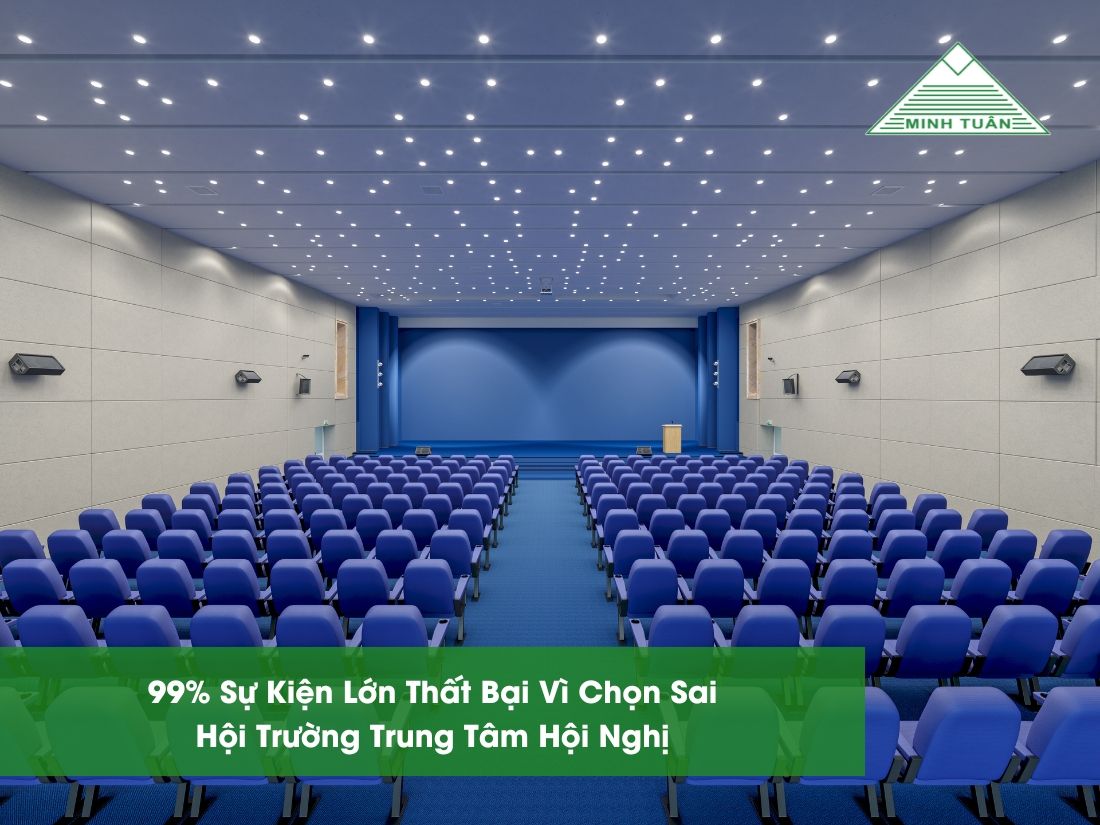 99% Sự Kiện Lớn Thất Bại Vì Chọn Sai Hội Trường Trung Tâm Hội Nghị