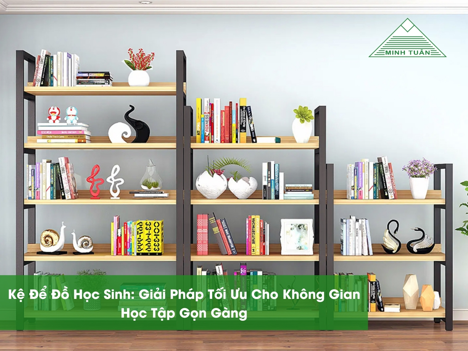 Kệ Để Đồ Học Sinh: Giải Pháp Tối Ưu Cho Không Gian Học Tập Gọn Gàng