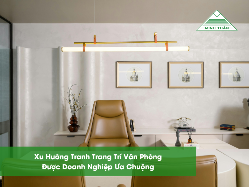 Xu Hướng Tranh Trang Trí Văn Phòng Được Doanh Nghiệp Ưa Chuộng