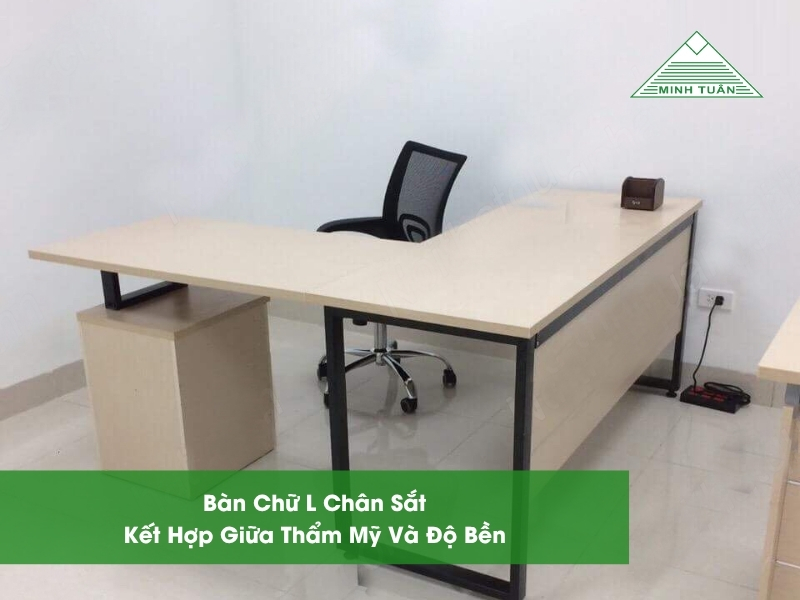 Bàn Chữ L Chân Sắt – Kết Hợp Giữa Thẩm Mỹ Và Độ Bền