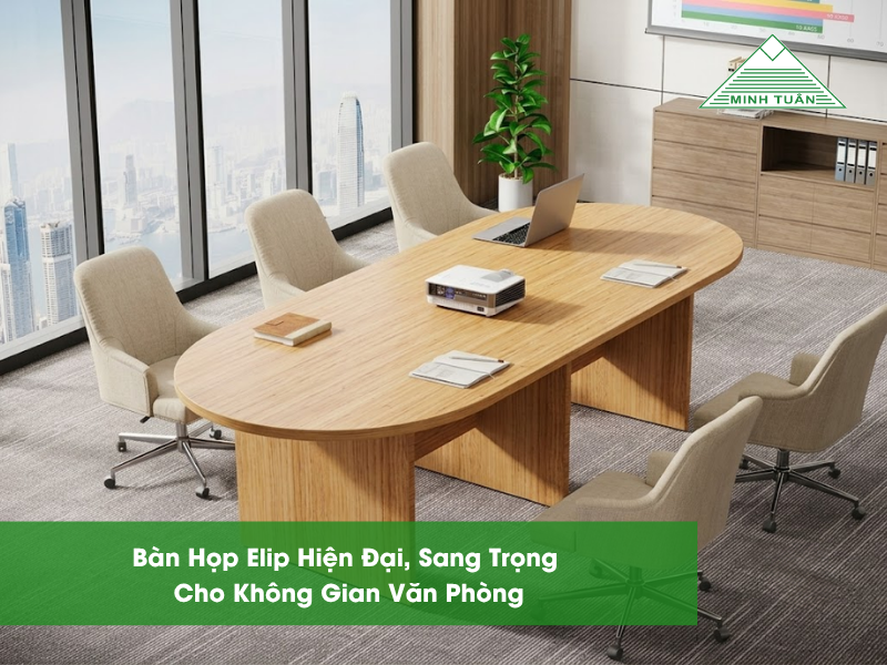 Bàn Họp Elip Hiện Đại, Sang Trọng Cho Không Gian Văn Phòng