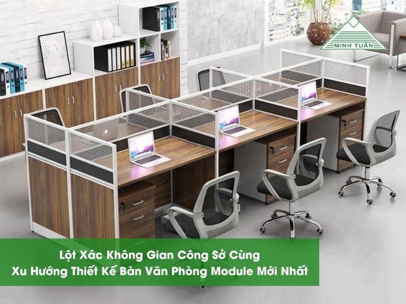 Lột Xác Không Gian Công Sở Cùng Xu Hướng Thiết Kế Bàn Văn Phòng Module Mới Nhất